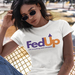 Fed Up T-shirt - Alpha Dawg Designs
