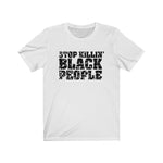 Stop Killing Black People Unisex T-Shirt - Alpha Dawg Designs