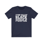 Stop Killing Black People Unisex T-Shirt - Alpha Dawg Designs