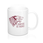 Game of Thrones - Coffee is Here Mug 11oz - Alpha Dawg Designs