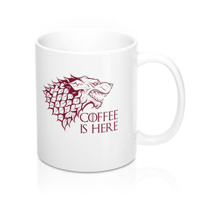 Game of Thrones - Coffee is Here Mug 11oz - Alpha Dawg Designs