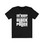 Everybody Wants To Be Black Unisex T-Shirt - Alpha Dawg Designs