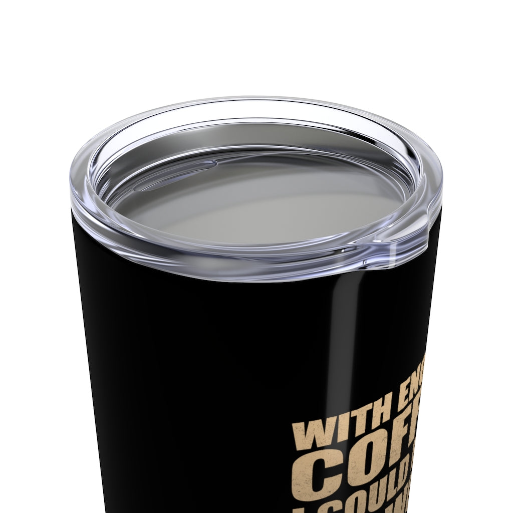 With Enough Coffee 20oz Tumbler - Alpha Dawg Designs