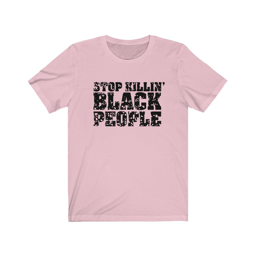 Stop Killing Black People Unisex T-Shirt - Alpha Dawg Designs