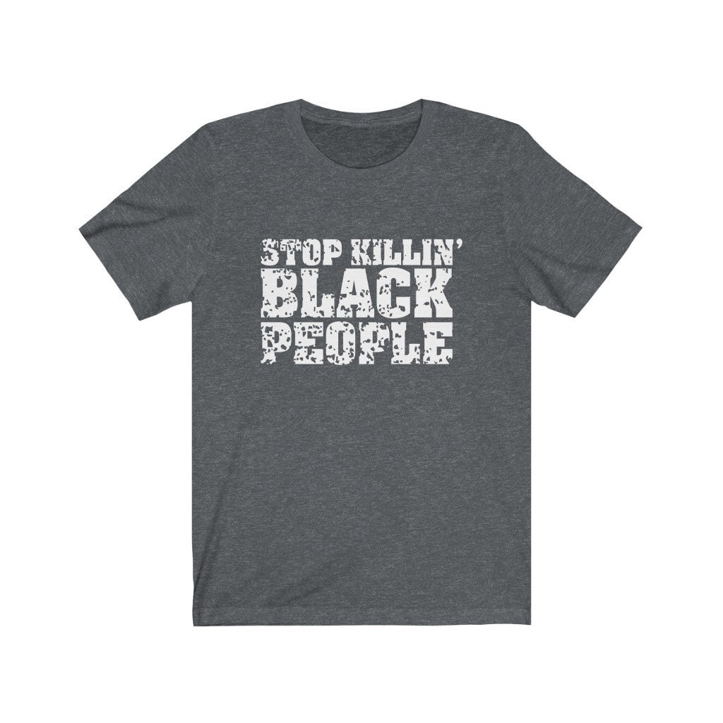 Stop Killing Black People Unisex T-Shirt - Alpha Dawg Designs