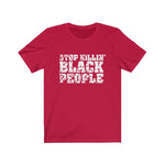 Stop Killing Black People Unisex T-Shirt - Alpha Dawg Designs