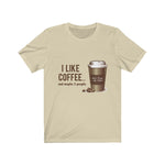 I Like Coffee Unisex Tee - Alpha Dawg Designs