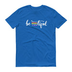 Be You Tiful Unisex Graphic T-Shirt - Alpha Dawg Designs
