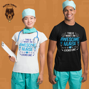 This Is What An Awesome Nurse Looks Like Unisex T-Shirt - Alpha Dawg Designs