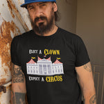 Elect A Clown Expect A Circus Anti Trump T-Shirt - Alpha Dawg Designs