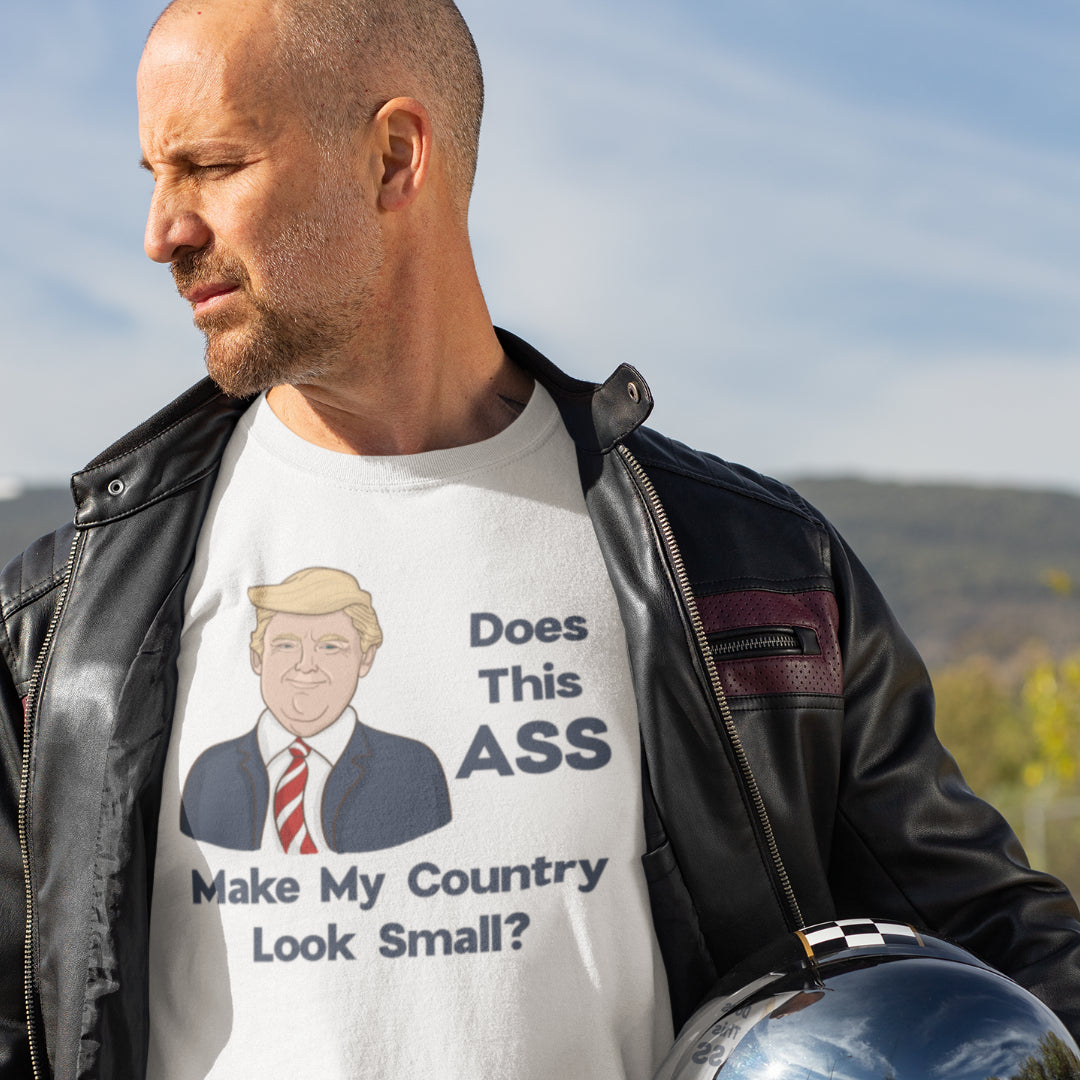 Does This Ass Make My Country Look Small Anti Trump T-Shirt - Alpha Dawg Designs