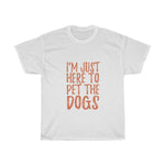 Here to Pet the Dogs Unisex Adult Tee - Alpha Dawg Designs