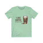 I Like Coffee Unisex Tee - Alpha Dawg Designs