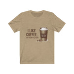 I Like Coffee Unisex Tee - Alpha Dawg Designs