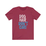 Dog Hair Don't Care Unisex Short Sleeve Tee - Alpha Dawg Designs