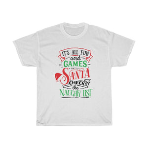 It's All Fun And Games Until Santa Checks His Naughty List Tee
