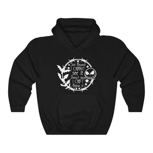 Just Because I Can't See It | Halloween Hoodie