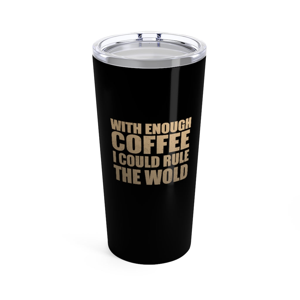 With Enough Coffee 20oz Tumbler - Alpha Dawg Designs