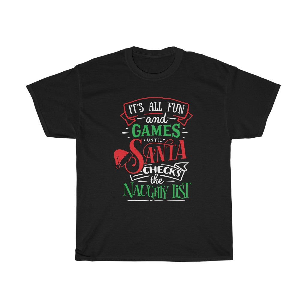 It's All Fun And Games Until Santa Checks His Naughty List Tee