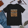 Decaffeinated Coffee Graphic Tee - Alpha Dawg Designs