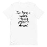 Coffee Obsessed Nurse T-Shirt - Alpha Dawg Designs