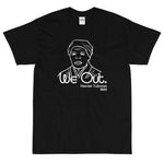 Harriet Tubman "We Out" Graphic T-Shirt - Alpha Dawg Designs