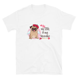 My Dog Is My Valentine Unisex T-Shirt - Alpha Dawg Designs
