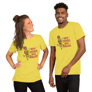 Math Teachers Have Problems Graphic T-Shirt - Alpha Dawg Designs