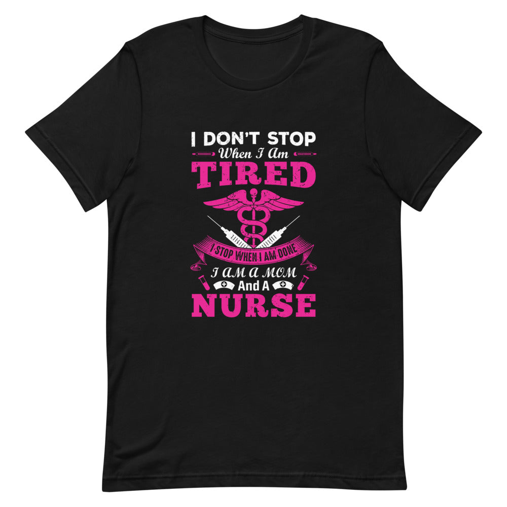 Nurse Moms Don't Stop T-Shirt - Alpha Dawg Designs