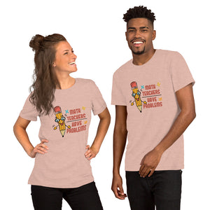 Math Teachers Have Problems Graphic T-Shirt - Alpha Dawg Designs