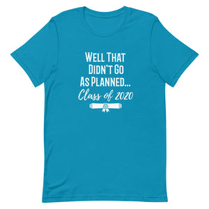 Not As Planned Class of 2020 Graduation T-Shirt - Alpha Dawg Designs