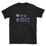 It's Okay to Not Be Okay T-Shirt - Alpha Dawg Designs