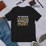Give Me My Caffeine T-Shirt - Alpha Dawg Designs