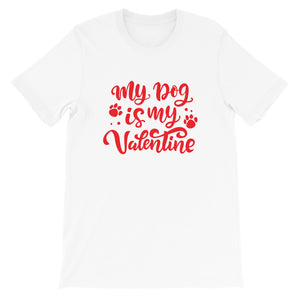 Dog Is My Valentine Unisex T-Shirt - Alpha Dawg Designs
