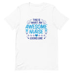 This Is What An Awesome Nurse Looks Like Unisex T-Shirt - Alpha Dawg Designs