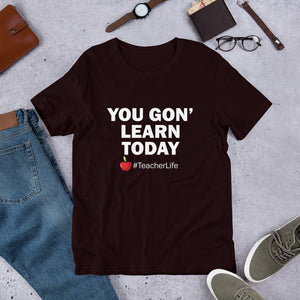 Learn Today - Teacher Unisex T-Shirt - Alpha Dawg Designs
