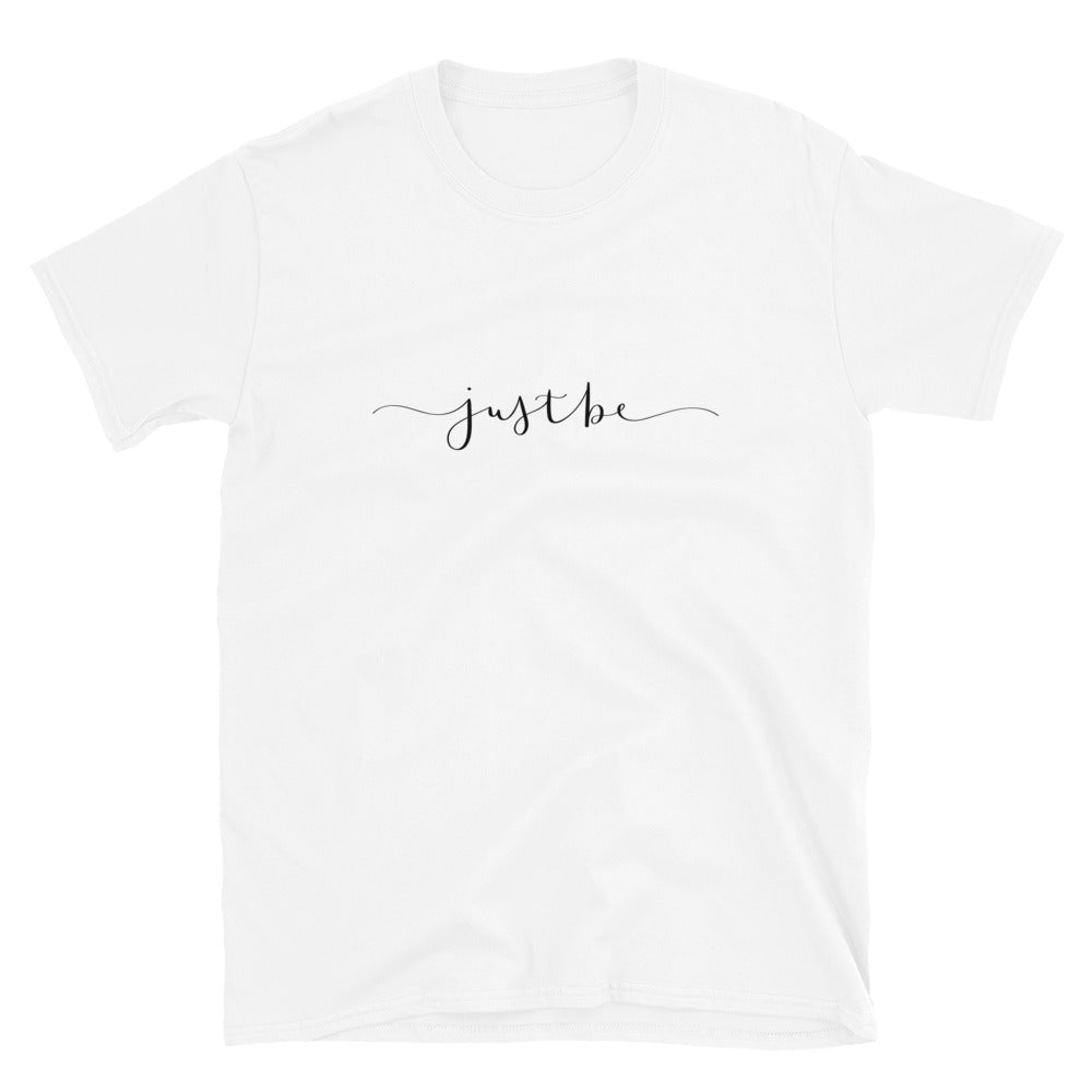 Just Be Short-Sleeve Unisex T-Shirt - Alpha Dawg Designs