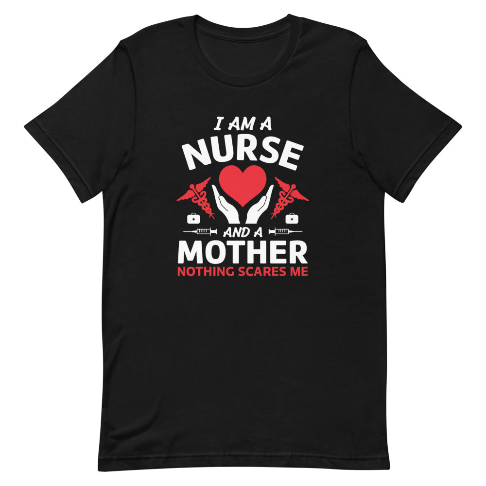 I Am A Nurse And A Mother - Nothing Scares Me T-Shirt - Alpha Dawg Designs