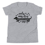 Only My Dog Understands Me Youth T-Shirt - Alpha Dawg Designs