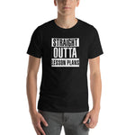 Straight Outta Lesson Plans Short-Sleeve Unisex T-Shirt - Alpha Dawg Designs