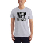 Straight Outta Lesson Plans Short-Sleeve Unisex T-Shirt - Alpha Dawg Designs